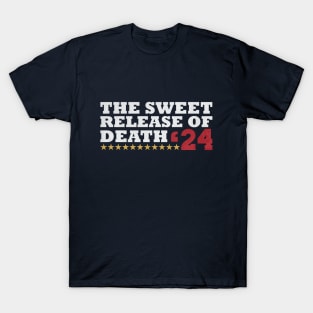 THE SWEET RELEASE OF DEATH - funny election T-Shirt